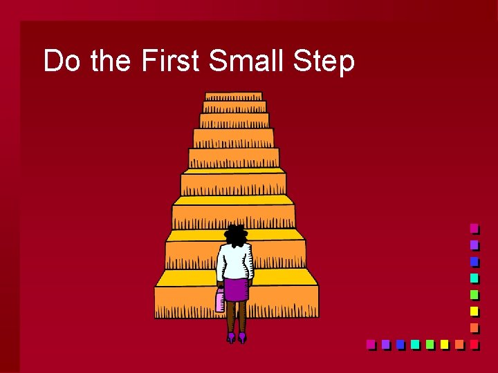 Do the First Small Step 