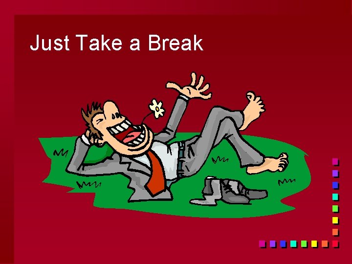 Just Take a Break 