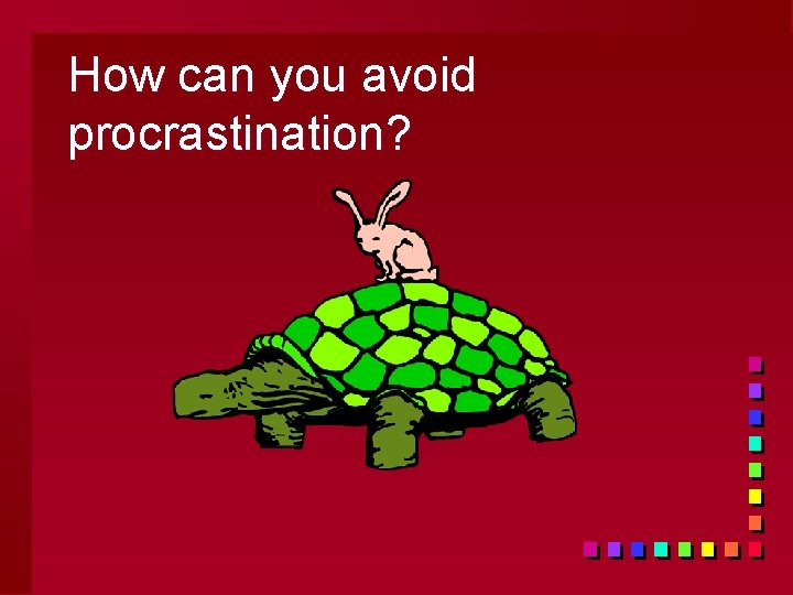 How can you avoid procrastination? 