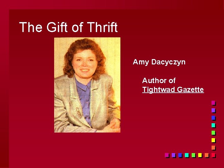 The Gift of Thrift Amy Dacyczyn Author of Tightwad Gazette 