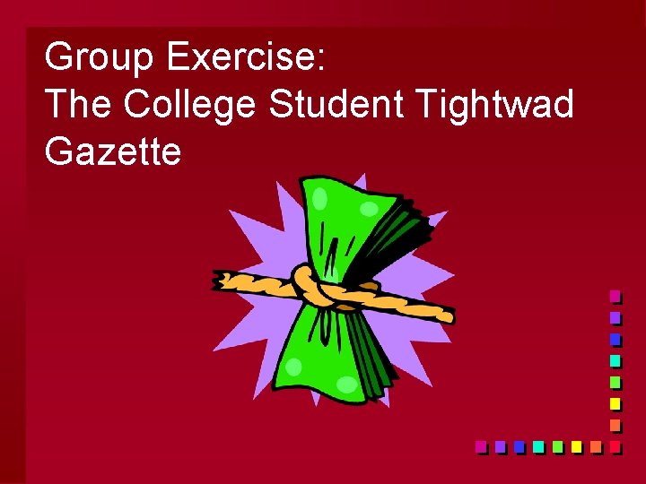 Group Exercise: The College Student Tightwad Gazette 