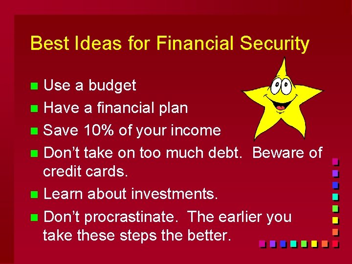 Best Ideas for Financial Security Use a budget n Have a financial plan n