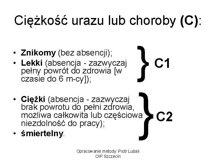 Ciężkość urazu lub choroby (C): • Znikomy (bez absencji); • Lekki (absencja - zazwyczaj