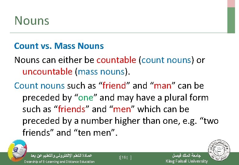 Nouns Count vs. Mass Nouns can either be countable (count nouns) or uncountable (mass