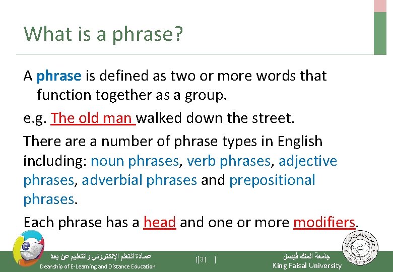 What is a phrase? A phrase is defined as two or more words that