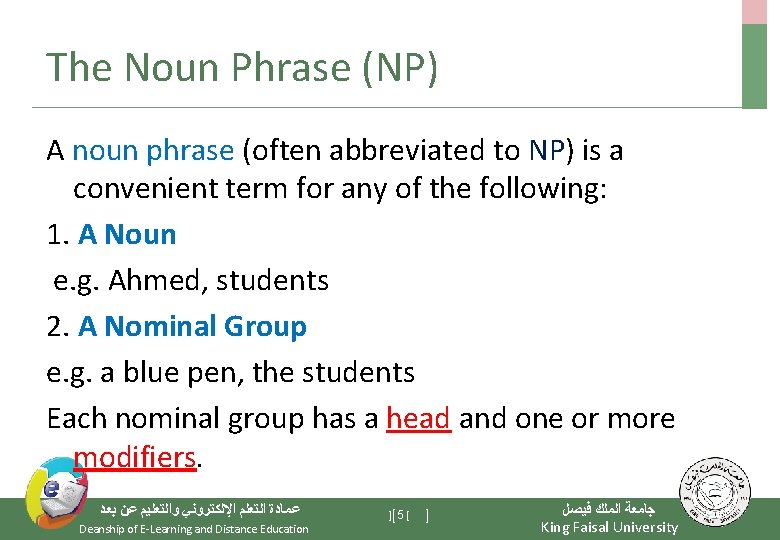 The Noun Phrase (NP) A noun phrase (often abbreviated to NP) is a convenient