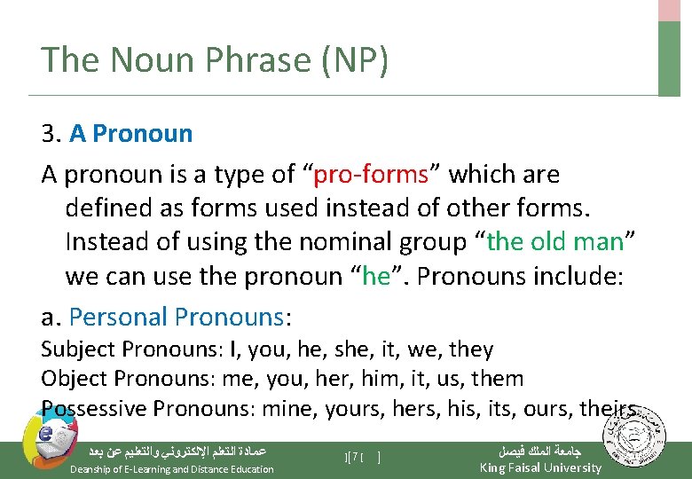 The Noun Phrase (NP) 3. A Pronoun A pronoun is a type of “pro-forms”