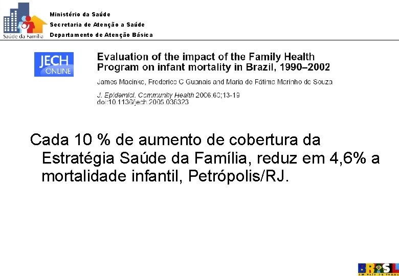 Ministério da Saúde Secretaria de Atenção a Saúde Departamento de Atenção Básica Cada 10