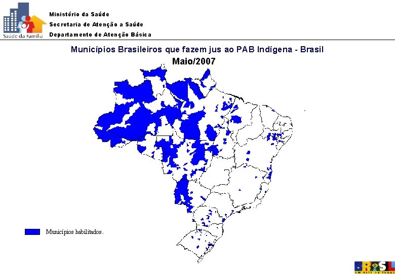 Ministério da Saúde Secretaria de Atenção a Saúde Departamento de Atenção Básica Municípios Brasileiros