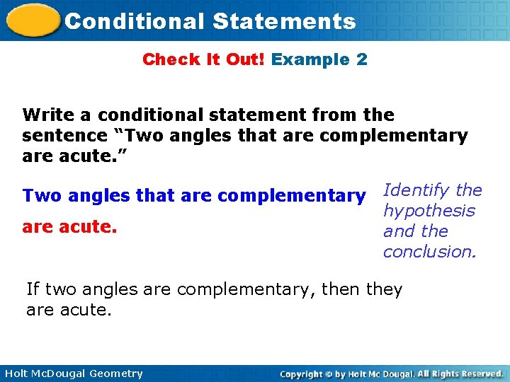 Conditional Statements Check It Out! Example 2 Write a conditional statement from the sentence