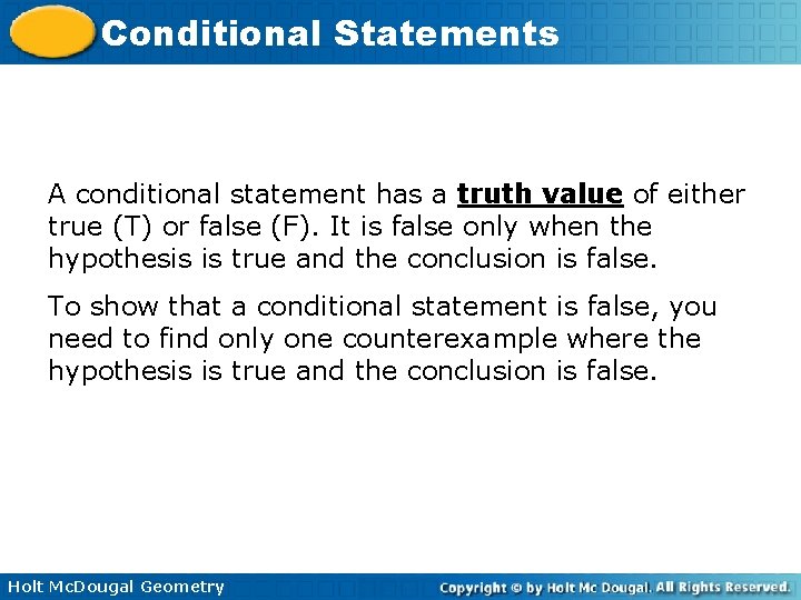 Conditional Statements A conditional statement has a truth value of either true (T) or