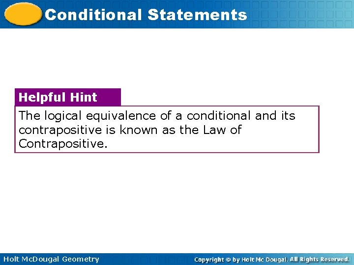 Conditional Statements Helpful Hint The logical equivalence of a conditional and its contrapositive is