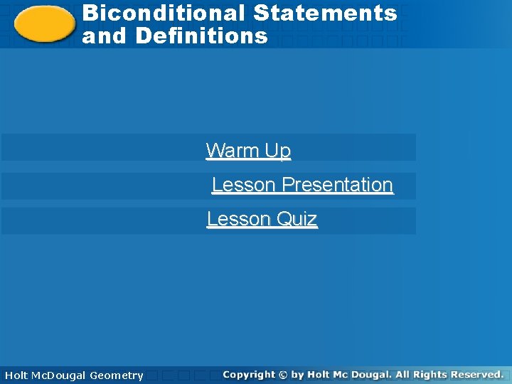 Biconditional Statements Conditional Statements and Definitions Warm Up Lesson Presentation Lesson Quiz Holt Mc.