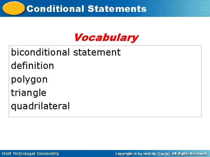 Conditional Statements Vocabulary biconditional statement definition polygon triangle quadrilateral Holt Mc. Dougal Geometry 