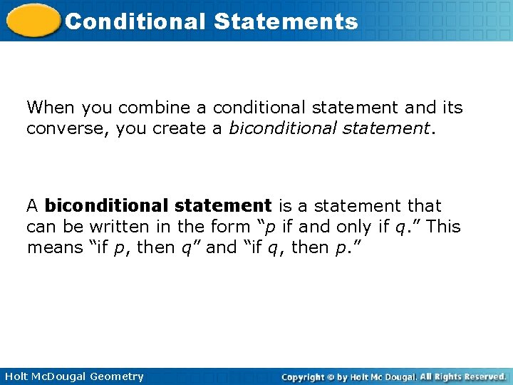 Conditional Statements When you combine a conditional statement and its converse, you create a