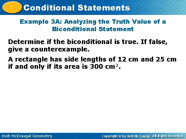 Conditional Statements Example 3 A: Analyzing the Truth Value of a Biconditional Statement Determine