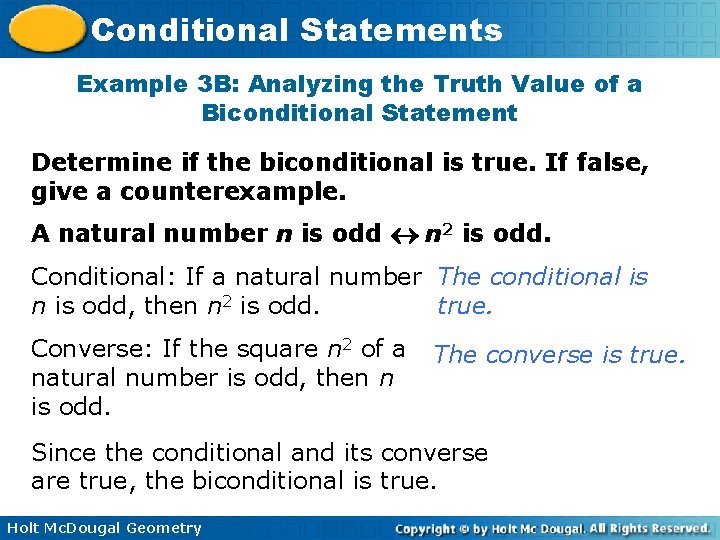 Conditional Statements Example 3 B: Analyzing the Truth Value of a Biconditional Statement Determine