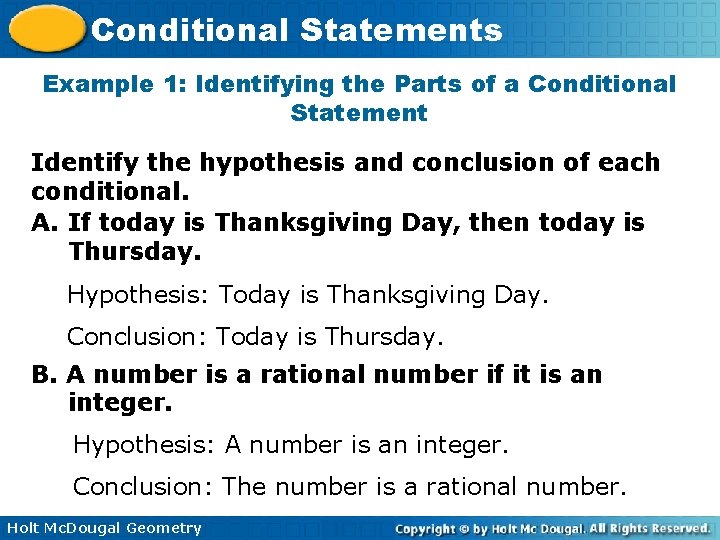 Conditional Statements Example 1: Identifying the Parts of a Conditional Statement Identify the hypothesis