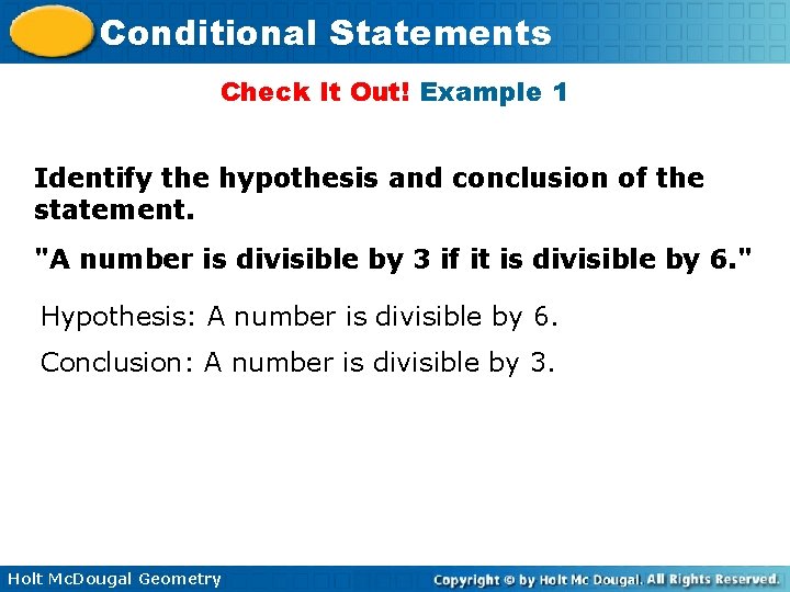 Conditional Statements Check It Out! Example 1 Identify the hypothesis and conclusion of the