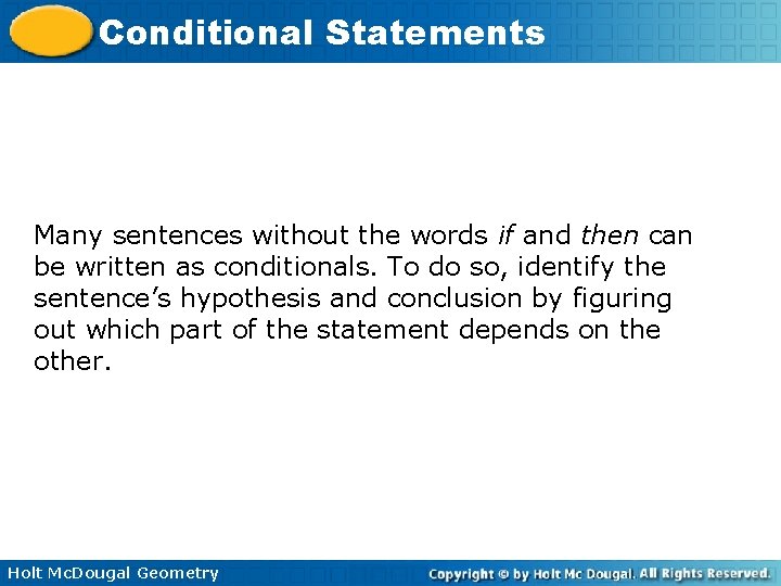 Conditional Statements Many sentences without the words if and then can be written as