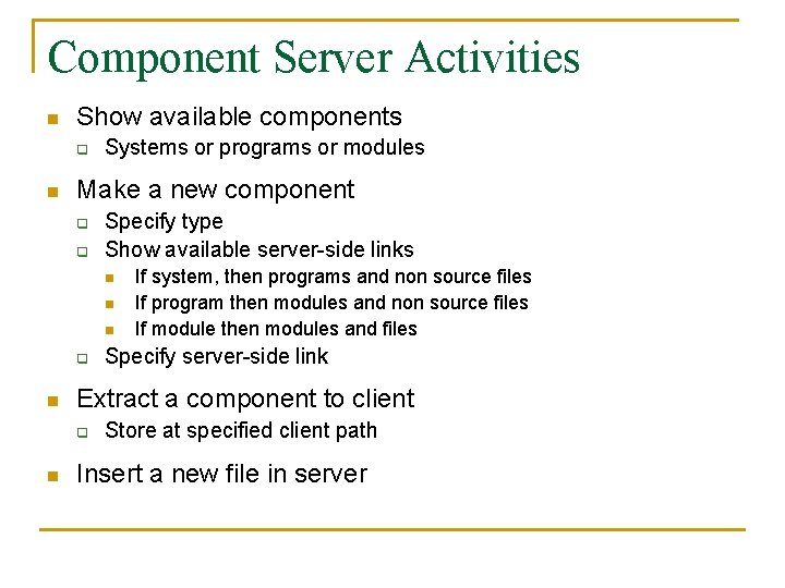 Component Server Activities n Show available components q n Systems or programs or modules