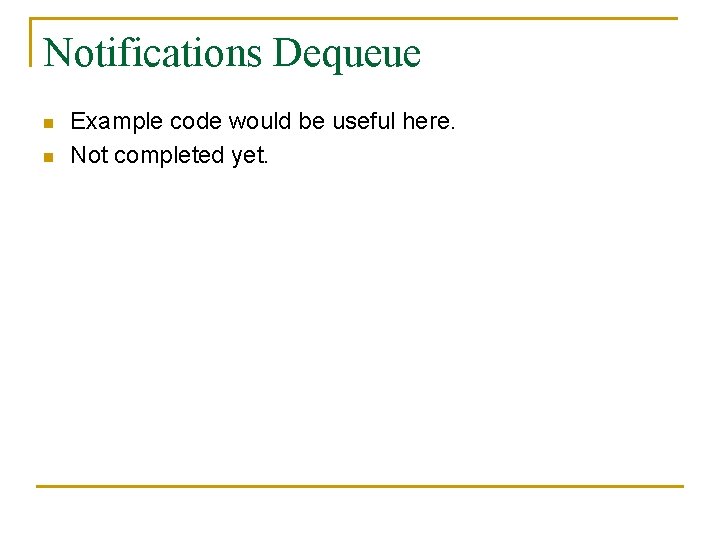 Notifications Dequeue n n Example code would be useful here. Not completed yet. 