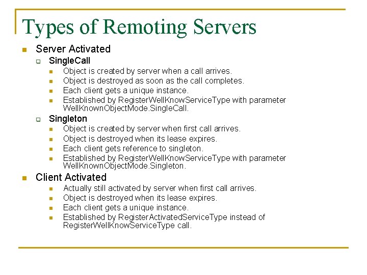 Types of Remoting Servers n Server Activated q Single. Call n n q Singleton