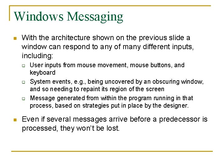 Windows Messaging n With the architecture shown on the previous slide a window can