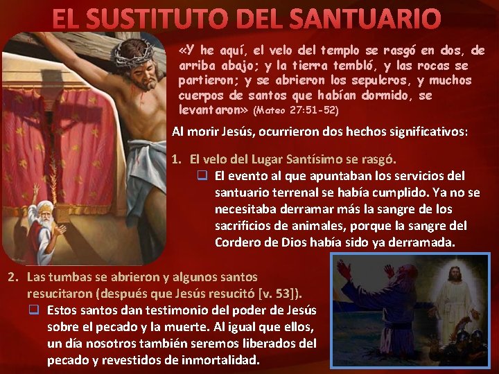 EL SUSTITUTO DEL SANTUARIO «Y he aquí, el velo del templo se rasgó en