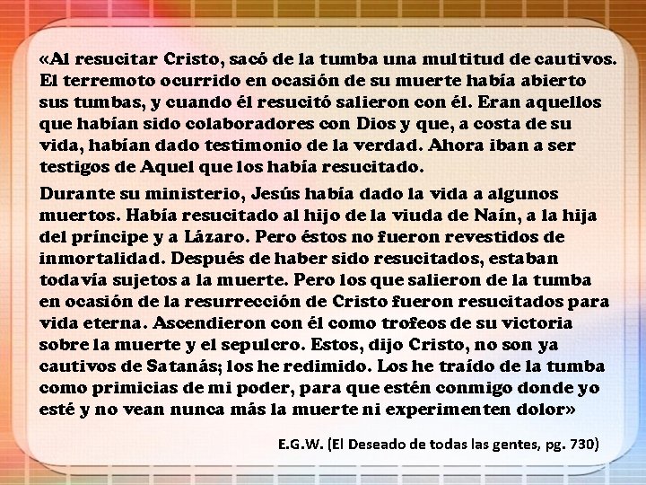  «Al resucitar Cristo, sacó de la tumba una multitud de cautivos. El terremoto