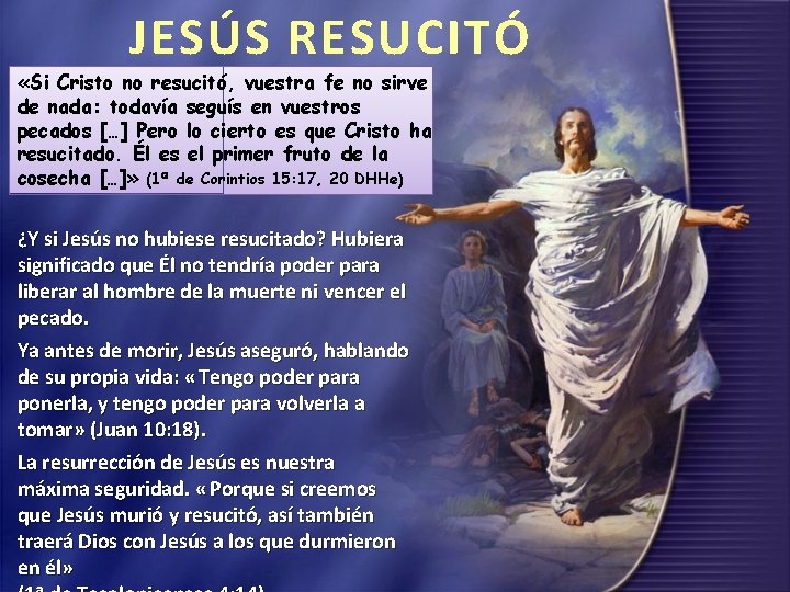 JESÚS RESUCITÓ «Si Cristo no resucitó, vuestra fe no sirve de nada: todavía seguís