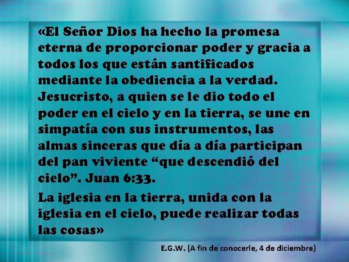  «El Señor Dios ha hecho la promesa eterna de proporcionar poder y gracia