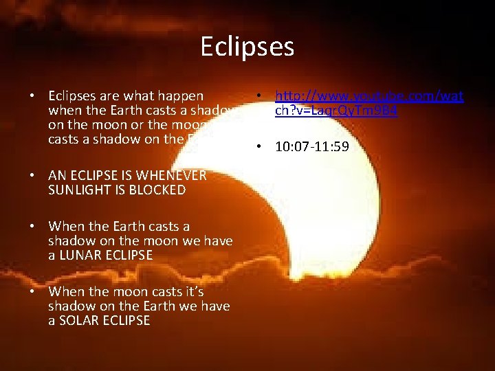 Eclipses • Eclipses are what happen • http: //www. youtube. com/wat when the Earth