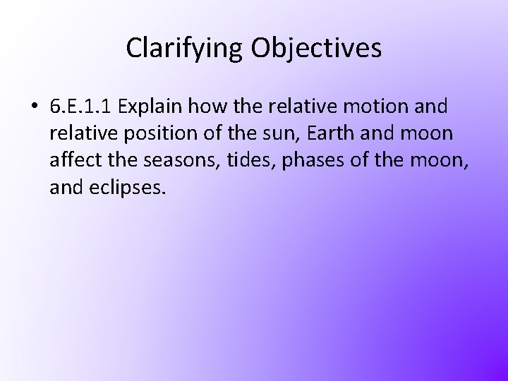 Clarifying Objectives • 6. E. 1. 1 Explain how the relative motion and relative