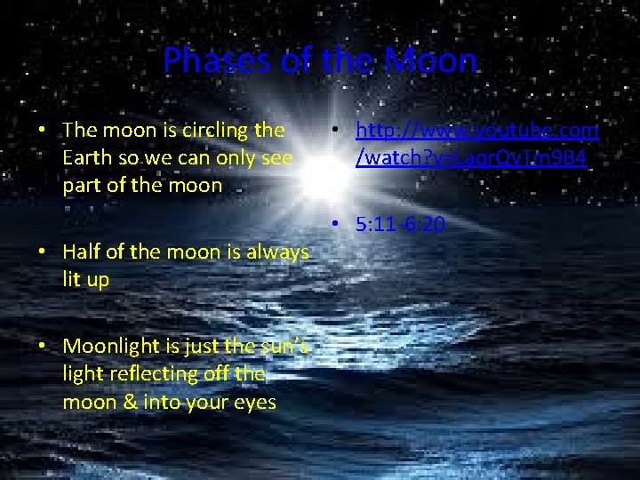 Phases of the Moon • The moon is circling the Earth so we can