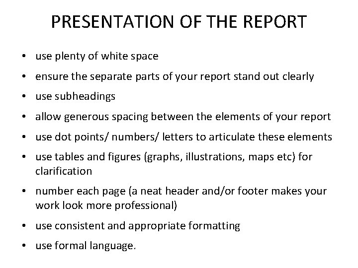 PRESENTATION OF THE REPORT • use plenty of white space • ensure the separate