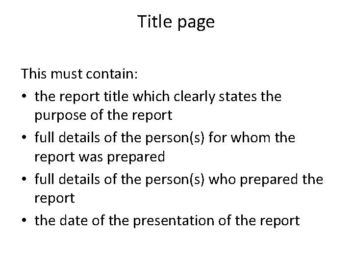 Title page This must contain: • the report title which clearly states the purpose
