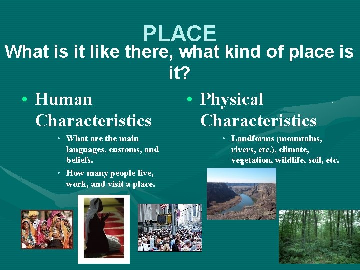 PLACE What is it like there, what kind of place is it? • Human