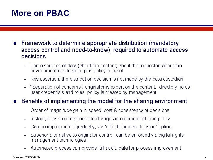 More on PBAC l l Framework to determine appropriate distribution (mandatory access control and