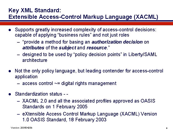 Key XML Standard: Extensible Access-Control Markup Language (XACML) l Supports greatly increased complexity of