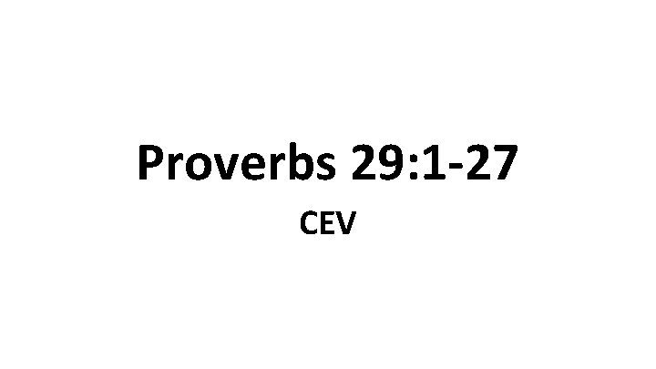 Proverbs 29: 1 -27 CEV 