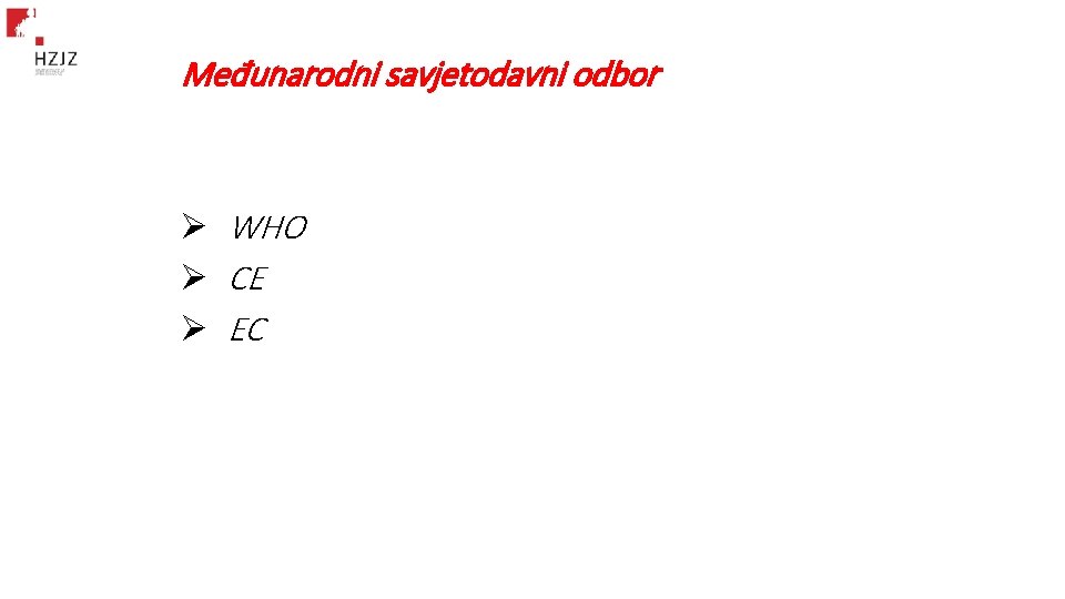 Međunarodni savjetodavni odbor Ø WHO Ø CE Ø EC Međunarodni savjetodavni odbor Ø WHO Ø CE Ø EC
