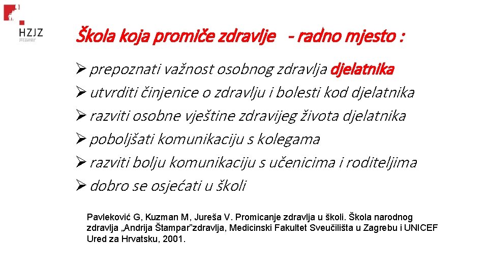 Škola koja promiče zdravlje - radno mjesto : Ø prepoznati važnost osobnog zdravlja djelatnika Škola koja promiče zdravlje - radno mjesto : Ø prepoznati važnost osobnog zdravlja djelatnika