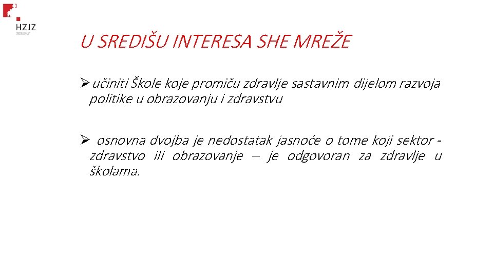 U SREDIŠU INTERESA SHE MREŽE Øučiniti Škole koje promiču zdravlje sastavnim dijelom razvoja politike U SREDIŠU INTERESA SHE MREŽE Øučiniti Škole koje promiču zdravlje sastavnim dijelom razvoja politike