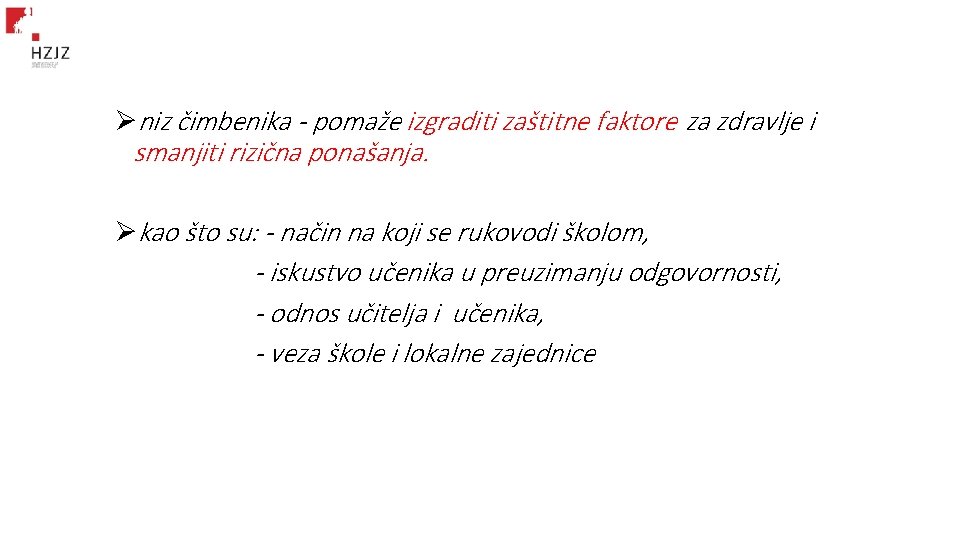Øniz čimbenika - pomaže izgraditi zaštitne faktore za zdravlje i smanjiti rizična ponašanja. Økao Øniz čimbenika - pomaže izgraditi zaštitne faktore za zdravlje i smanjiti rizična ponašanja. Økao