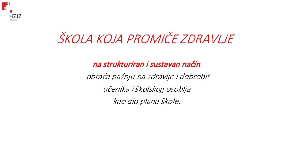 ŠKOLA KOJA PROMIČE ZDRAVLJE na strukturiran i sustavan način obraća pažnju na zdravlje i ŠKOLA KOJA PROMIČE ZDRAVLJE na strukturiran i sustavan način obraća pažnju na zdravlje i