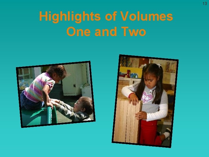 13 Highlights of Volumes One and Two 