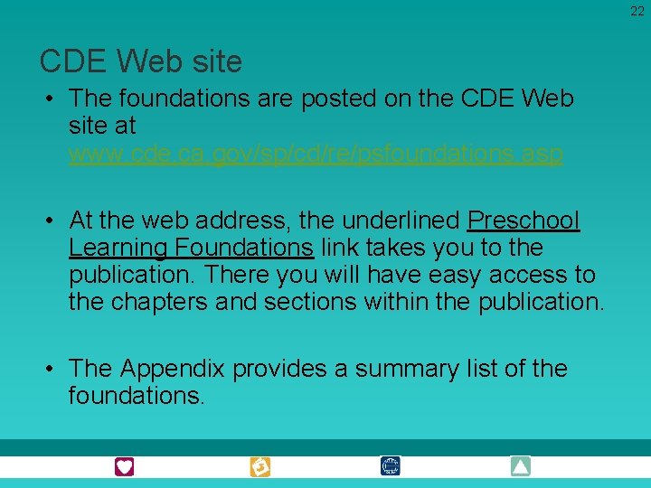 22 CDE Web site • The foundations are posted on the CDE Web site