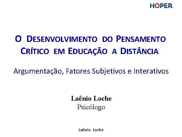 O DESENVOLVIMENTO DO PENSAMENTO CRÍTICO EM EDUCAÇÃO A DIST NCIA Argumentação, Fatores Subjetivos e O DESENVOLVIMENTO DO PENSAMENTO CRÍTICO EM EDUCAÇÃO A DIST NCIA Argumentação, Fatores Subjetivos e