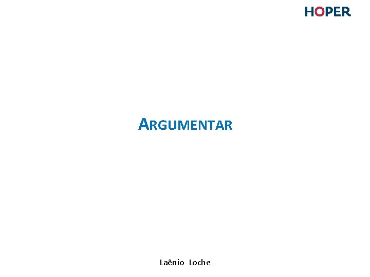 ARGUMENTAR Laênio Loche ARGUMENTAR Laênio Loche
